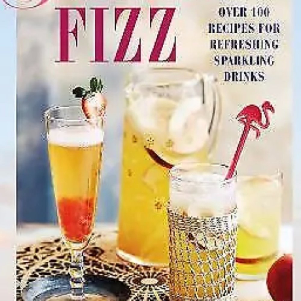 Summer Fizz : Over 100 Recipes for Refreshing Sparkling Drinks, Hardcover by ...